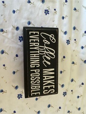 Coffee Makes Everything Possible Black Wooden Sign
